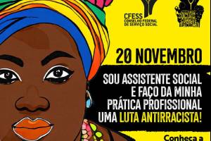 No Dia Nacional da Consciência Negra, CFESS divulga resolução para fortalecer o combate ao racismo na profissão