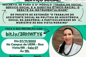 CURSO DE SERVIÇO SOCIAL DA UERR EM PARCERIA COM O CRESS/RR REALIZARÁ O SEGUNDO MÓDULO DE PROJETO DE EXTENSÃO